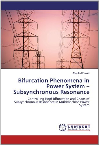 Cover for Majdi Alomari · Bifurcation Phenomena in Power System - Subsynchronous Resonance: Controlling Hopf Bifurcation and Chaos of Subsynchronous Resonance in Multimachine Power System (Taschenbuch) (2012)