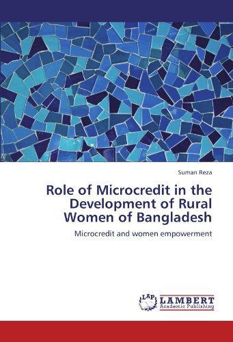 Role of Microcredit in the Development of Rural Women of Bangladesh: Microcredit and Women Empowerment - Suman Reza - Livros - LAP LAMBERT Academic Publishing - 9783659185922 - 18 de julho de 2012
