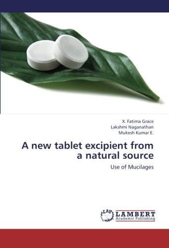 Cover for Mukesh Kumar E. · A New Tablet Excipient from a Natural Source: Use of Mucilages (Paperback Book) (2013)