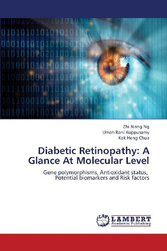 Cover for Kek Heng Chua · Diabetic Retinopathy: a Glance at Molecular Level: Gene Polymorphisms, Antioxidant Status,   Potential Biomarkers and Risk Factors (Paperback Bog) (2013)