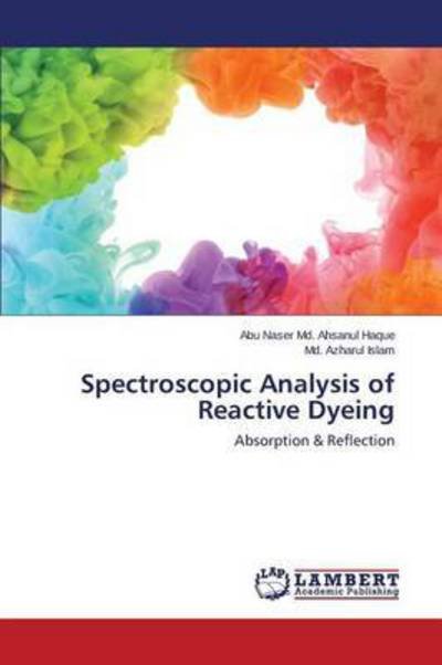 Cover for Haque Abu Naser Md Ahsanul · Spectroscopic Analysis of Reactive Dyeing (Paperback Bog) (2015)