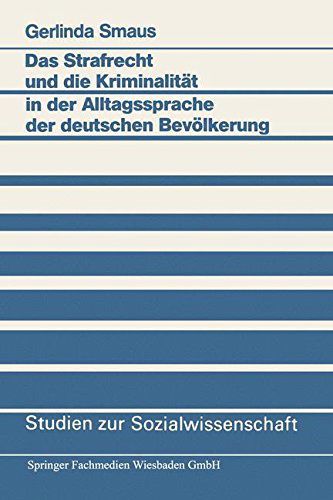 Cover for Gerlinda Smaus · Das Strafrecht Und Die Kriminalitat in Der Alltagssprache Der Deutschen Bevoelkerung - Studien Zur Sozialwissenschaft (Paperback Book) [Softcover Reprint of the Original 1st 1985 edition] (2012)