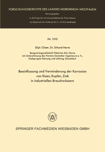 Cover for Erhard Herre · Beeinflussung Und Verminderung Der Korrosion Von Eisen, Kupfer, Zink in Industriellen Brauchwassern - Forschungsberichte Des Landes Nordrhein-Westfalen (Paperback Book) [1965 edition] (1965)