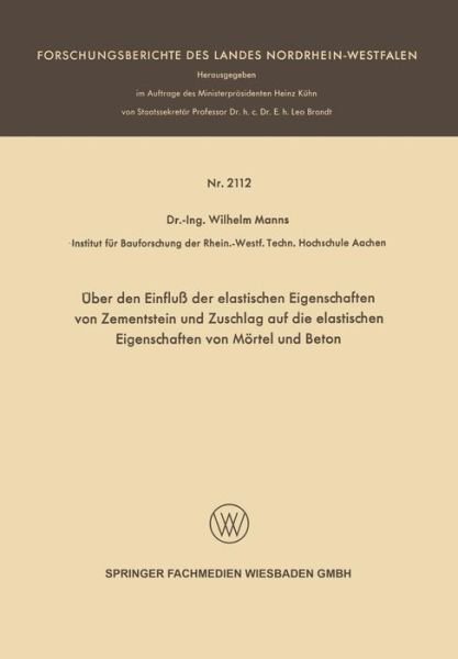 Cover for Wilhelm Manns · UEber Den Einfluss Der Elastischen Eigenschaften Von Zementstein Und Zuschlag Auf Die Elastischen Eigenschaften Von Moertel Und Beton - Forschungsberichte Des Landes Nordrhein-Westfalen (Paperback Bog) [1970 edition] (1970)