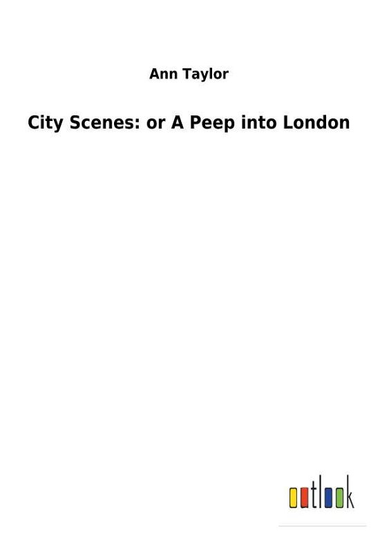 Cover for Taylor · City Scenes: or A Peep into Lond (Bog) (2018)