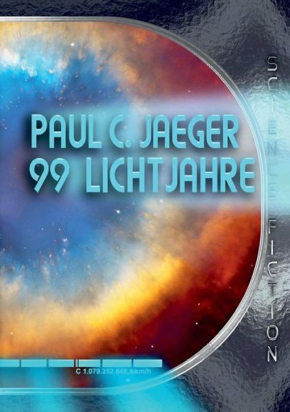 Cover for Paul C. Jaeger · 99 Lichtjahre (Paperback Book) [German edition] (2015)