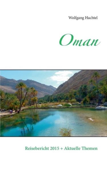 Oman - Wolfgang Hachtel - Books - Books on Demand - 9783734776922 - October 14, 2016