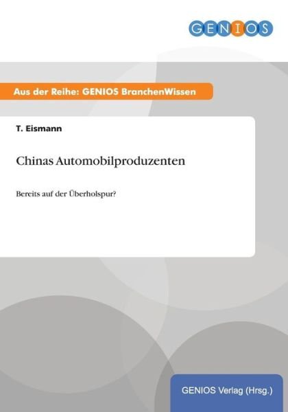 Cover for T Eismann · Chinas Automobilproduzenten: Bereits auf der UEberholspur? (Paperback Book) (2015)