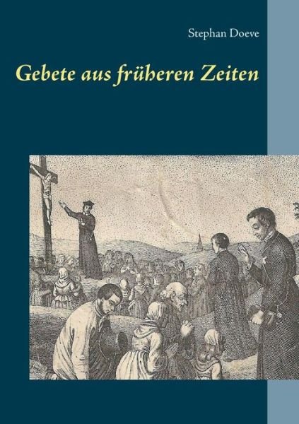 Cover for Stephan Doeve · Gebete Aus Fruheren Zeiten (Taschenbuch) (2015)