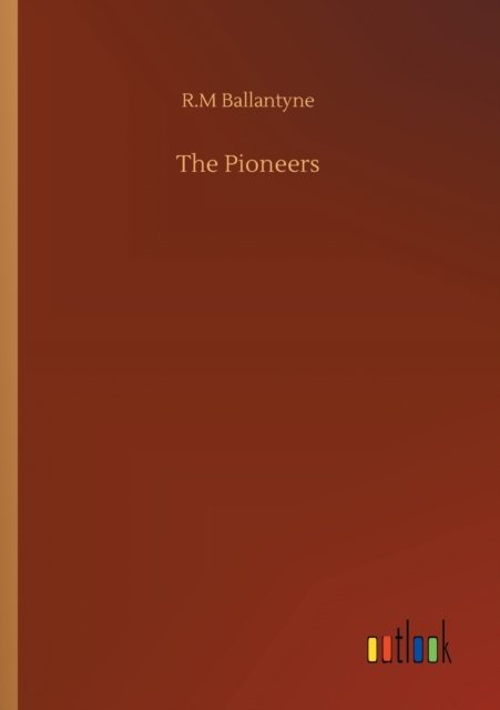 Cover for Robert Michael Ballantyne · The Pioneers (Paperback Book) (2020)