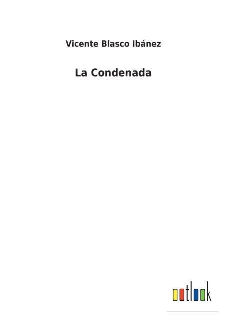 Cover for Vicente Blasco Ibanez · La Condenada (Pocketbok) (2022)
