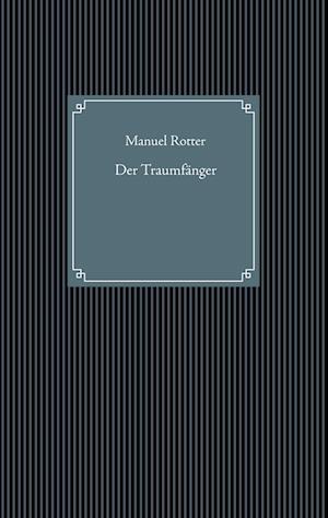 Cover for Manuel Rotter · Der Traumfänger (Paperback Book) (2021)