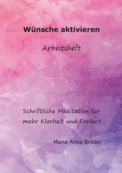 Cover for Maria Anna Broeder · Wunsche aktivieren (Paperback Book) (2022)
