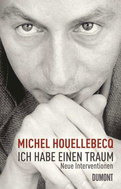 Ich habe einen Traum - Michel Houellebecq - Livros - DuMont Buchverlag GmbH - 9783832195922 - 5 de outubro de 2010