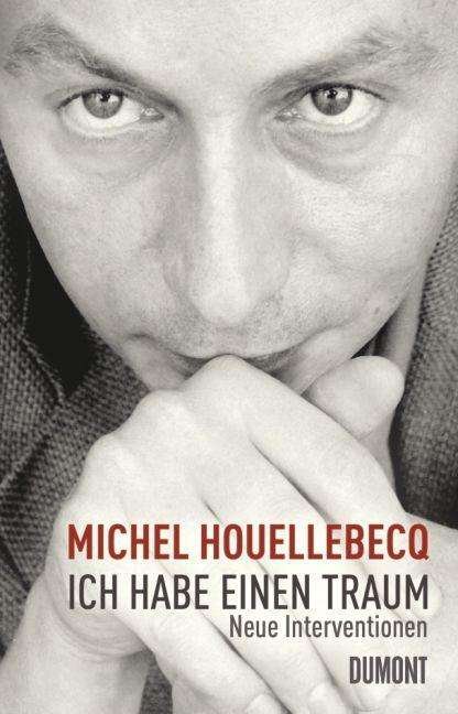 Ich habe einen Traum - Michel Houellebecq - Bøker - DuMont Buchverlag GmbH - 9783832195922 - 5. oktober 2010