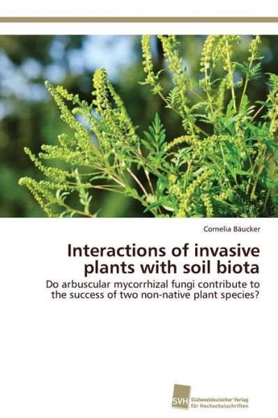 Cover for Baucker Cornelia · Interactions of Invasive Plants with Soil Biota (Paperback Bog) (2013)