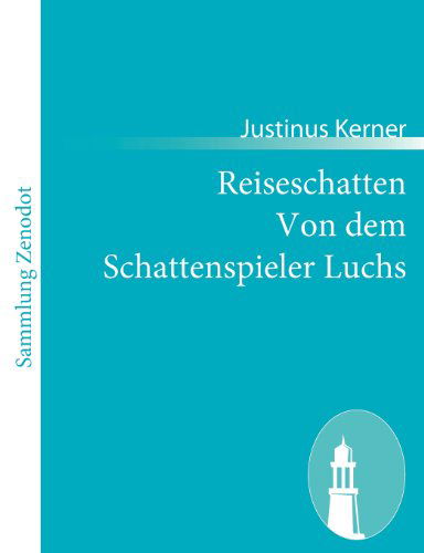 Cover for Justinus Kerner · Reiseschatten Von Dem Schattenspieler Luchs (Pocketbok) [German edition] (2010)