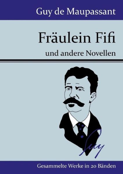 Fraulein Fifi - Guy De Maupassant - Books - Hofenberg - 9783843069922 - July 17, 2015