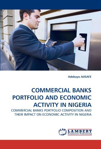 Cover for Adebayo Ajisafe · Commercial Banks Portfolio and Economic Activity in Nigeria: Commercial Banks Portfolio Composition and Their Impact on Economic Activity in Nigeria (Pocketbok) (2010)