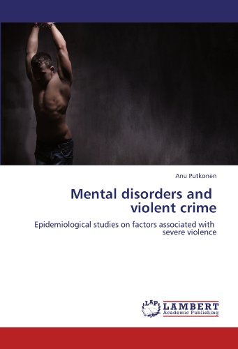Cover for Anu Putkonen · Mental Disorders and Violent Crime: Epidemiological Studies on Factors Associated with Severe Violence (Pocketbok) (2011)