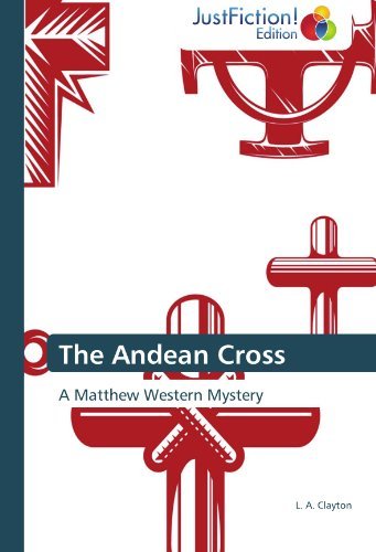 Cover for L. A. Clayton · The Andean Cross: a Matthew Western Mystery (Paperback Book) (2012)