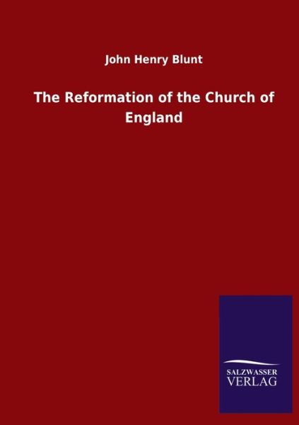 Cover for John Henry Blunt · The Reformation of the Church of England (Taschenbuch) (2020)