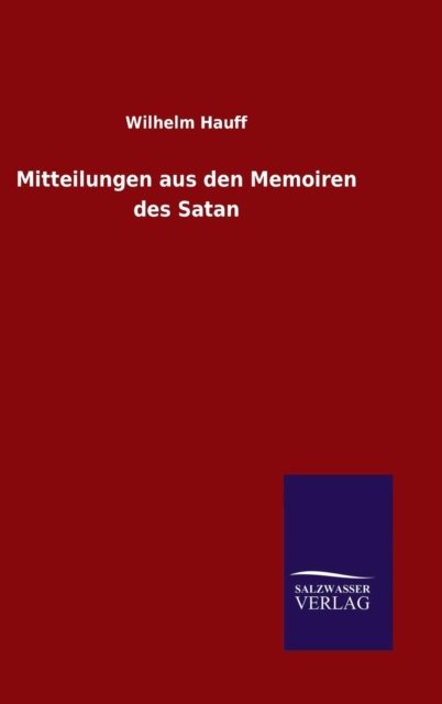 Cover for Wilhelm Hauff · Mitteilungen Aus den Memoiren Des Satan (Gebundenes Buch) (2015)