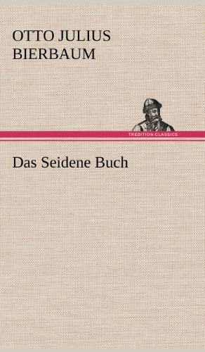Cover for Otto Julius Bierbaum · Das Seidene Buch (Hardcover Book) [German edition] (2012)