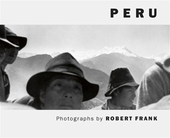 Robert Frank: Peru - Robert Frank - Books - Steidl Publishers - 9783865216922 - July 21, 2008