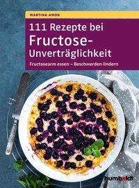 Cover for Amon · 111 Rezepte bei Fructose-Unverträg (Book)