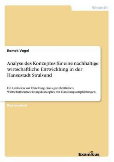Cover for Romek Vogel · Analyse Des Konzeptes Fur Eine Nachhaltige Wirtschaftliche Entwicklung in Der Hansestadt Stralsund (Pocketbok) (2012)