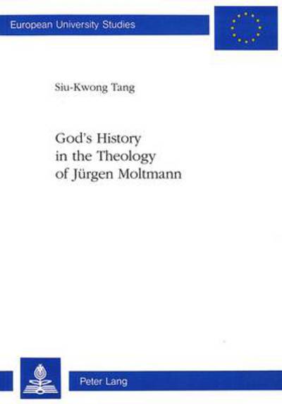 Cover for Siu-Kwong Tang · God's History in the Theology of Jurgen Moltmann - European University Studies (Paperback Book) (1996)