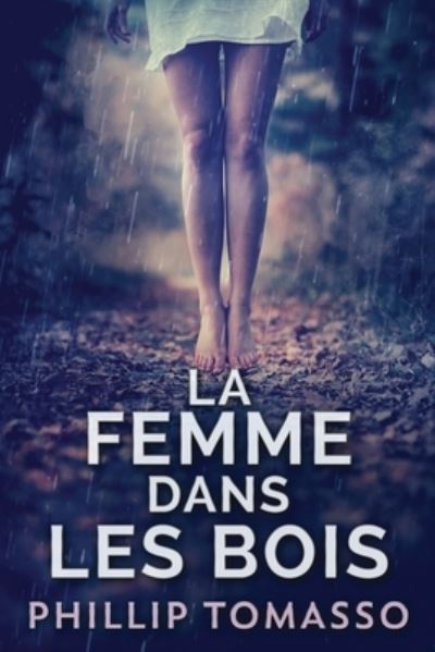 La femme dans les bois - Phillip Tomasso - Kirjat - Next Chapter Circle - 9784867518922 - perjantai 16. heinäkuuta 2021