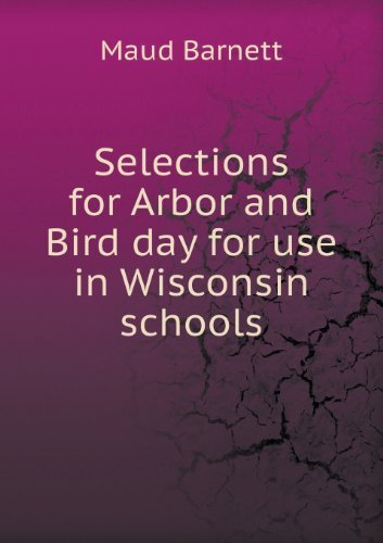 Cover for Maud Barnett · Selections for Arbor and Bird Day for Use in Wisconsin Schools (Taschenbuch) (2013)