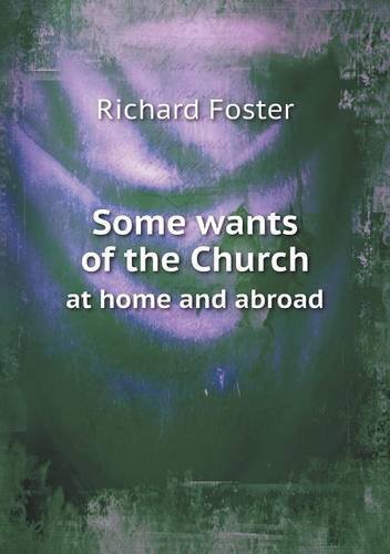 Cover for Richard Foster · Some Wants of the Church at Home and Abroad (Paperback Book) (2013)