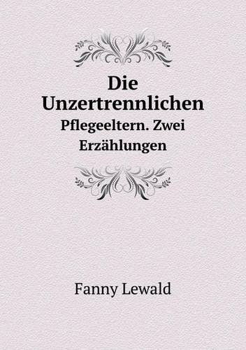 Cover for Fanny Lewald · Die Unzertrennlichen Pflegeeltern. Zwei Erzählungen (Paperback Book) [German edition] (2013)