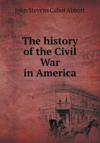 Cover for John S. C. Abbott · The History of the Civil War in America (Paperback Book) (2014)