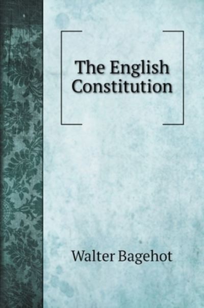 Cover for Walter Bagehot · The English Constitution (Hardcover Book) (2022)