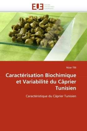 Cover for Nizar Tlili · Caractérisation Biochimique et Variabilité Du Câprier Tunisien: Caractéristique Du Câprier Tunisien (Paperback Book) [French edition] (2018)