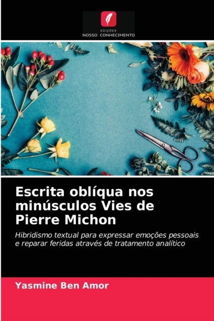 Cover for Yasmine Ben Amor · Escrita obliqua nos minusculos Vies de Pierre Michon (Paperback Book) (2021)