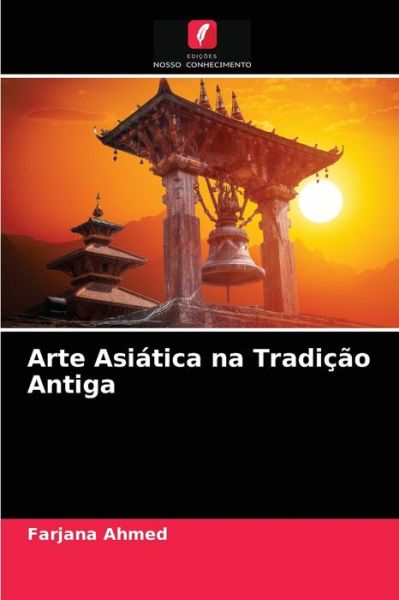 Cover for Farjana Ahmed · Arte Asiatica na Tradicao Antiga (Paperback Book) (2021)