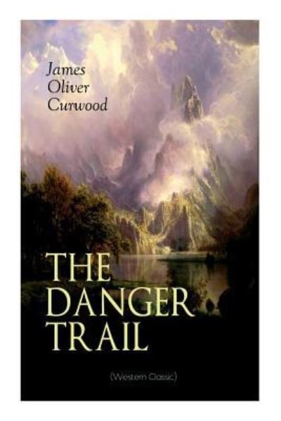 Cover for James Oliver Curwood · THE DANGER TRAIL (Western Classic) (Taschenbuch) (2019)