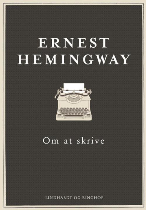 Cover for Ernest Hemingway · Om at skrive (Inbunden Bok) [3:e utgåva] (2016)