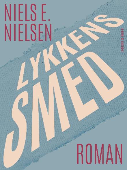 Cover for Niels E. Nielsen · Lykkens smed (Sewn Spine Book) [1st edition] (2017)