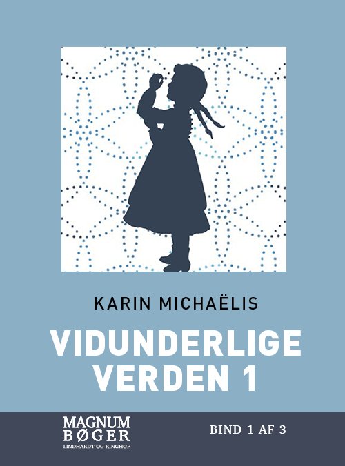 Cover for Karin Michaëlis · Vidunderlige verden 1 (Storskrift) (Innbunden bok) [3. utgave] (2021)