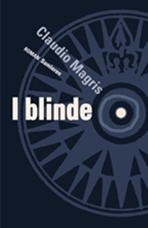 Cover for Claudio Magris · I blinde (Sewn Spine Book) [1st edition] (2007)