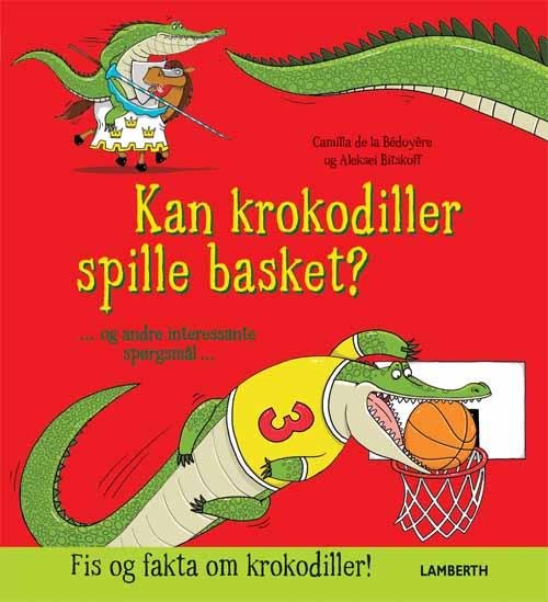 Cover for Camilla de la Bédoyère · Kan krokodiller spille basket? (Bound Book) [1e uitgave] (2016)