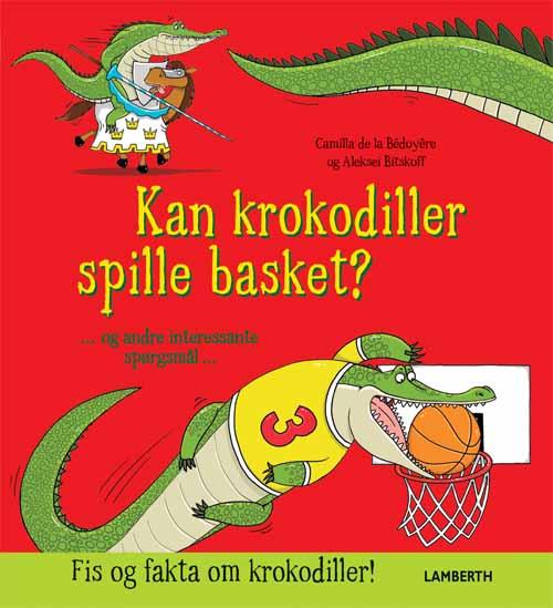 Cover for Camilla de la Bédoyère · Kan krokodiller spille basket? (Bound Book) [1.º edición] (2016)