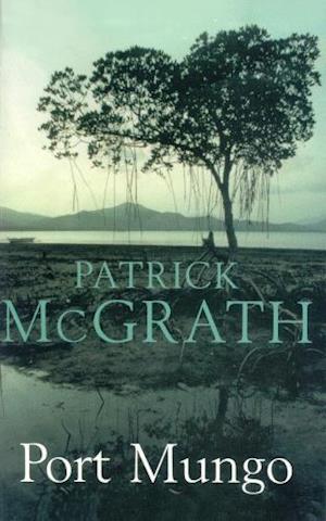 Cover for Patrick McGrath · Port Mungo (Sewn Spine Book) [1st edition] (2005)