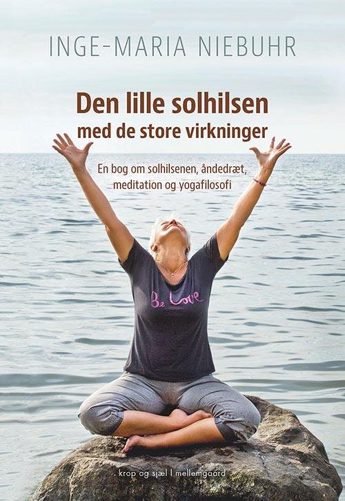Cover for Inge-Maria Niebuhr · Den lille solhilsen med de store virkninger (Sewn Spine Book) [1st edition] (2016)